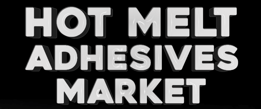 Hot Melt Adhesives Market